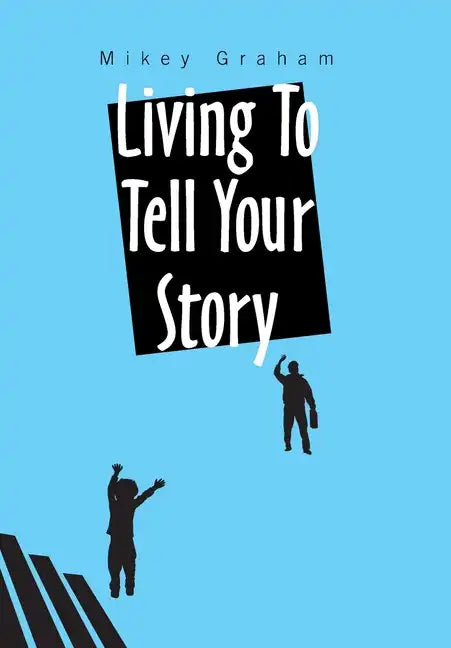 Living to Tell Your Story - Hardcover