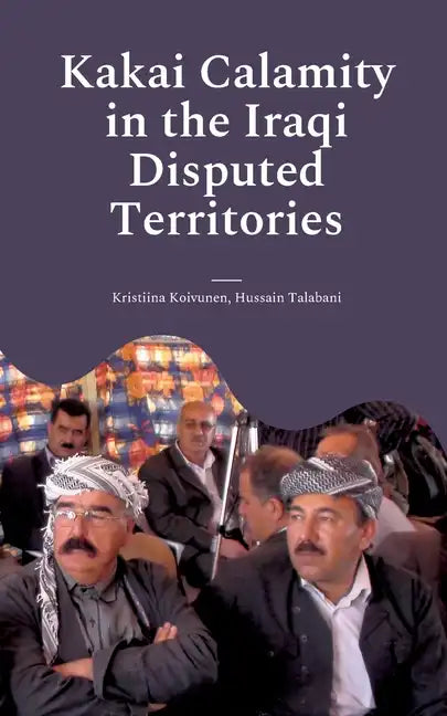 Kakai Calamity in the Iraqi Disputed Territories: Alert of Genocide - Paperback