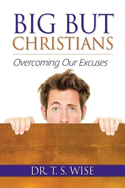 Big But Christians: Overcoming Our Excuses - Paperback