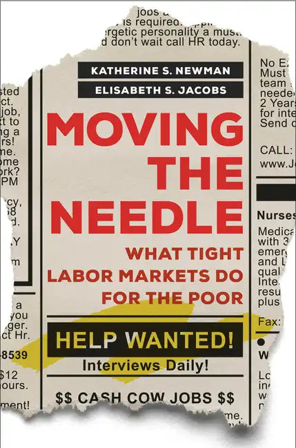 Moving the Needle: What Tight Labor Markets Do for the Poor - Hardcover
