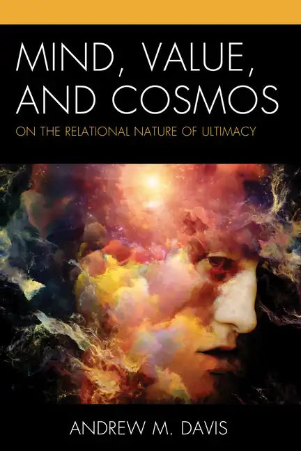 Mind, Value, and Cosmos: On the Relational Nature of Ultimacy - Paperback