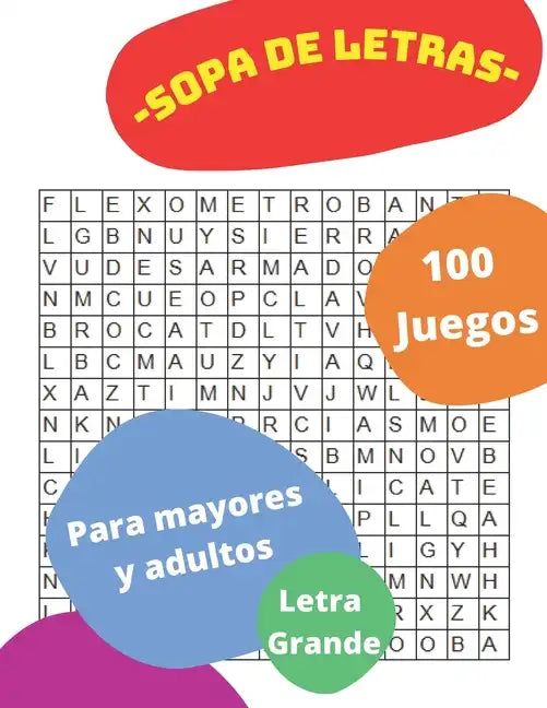 Sopa de Letras 100 Juegos Para Mayores Y Adultos Letra Grande: Rompecabezas en español - Paperback