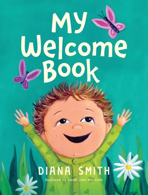 My Welcome Book: A Children's Book Celebrating the Arrival of a New Baby - Hardcover