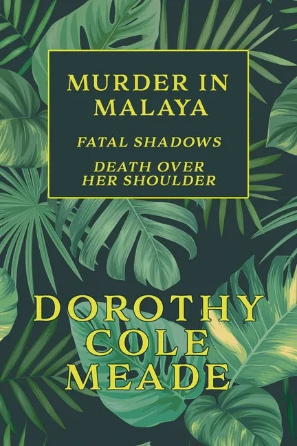 Murder in Malaya: Fatal Shadows / Death Over Her Shoulder (Golden-Age Mystery Reprint) - Paperback