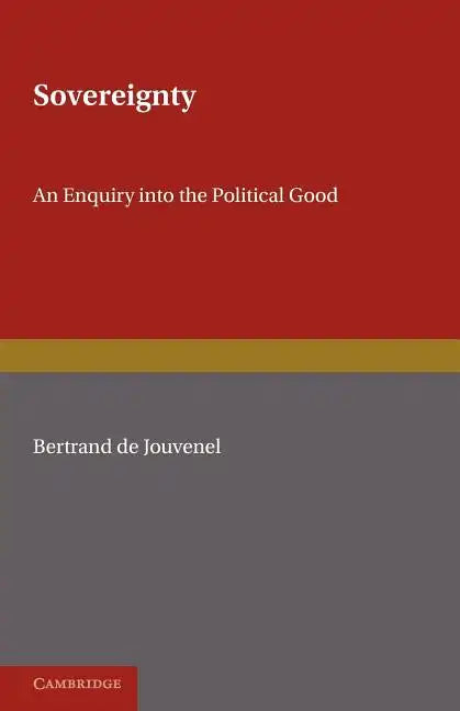 Sovereignty: An Inquiry Into the Political Good - Paperback