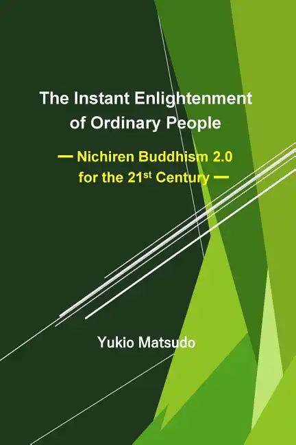 The Instant Enlightenment of Ordinary People: Nichiren Buddhism 2.0 for the 21st Century - Paperback