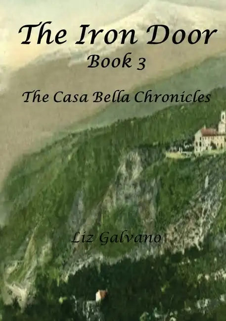 The Iron Door: Book 3, The Casa Bella Chronicles - Paperback