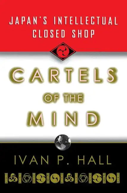 Cartels of the Mind: Japan's Intellectual Closed Shop - Paperback