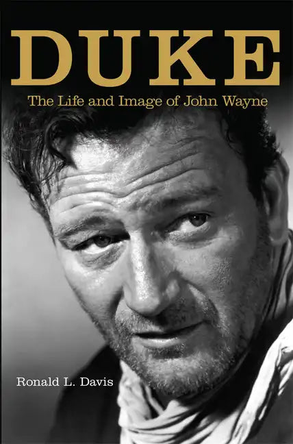Duke: The Life and Image of John Wayne - Paperback