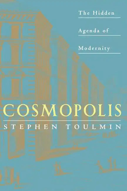 Cosmopolis: The Hidden Agenda of Modernity - Paperback