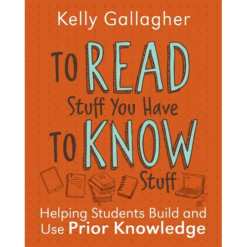 To Read Stuff You Have to Know Stuff: Helping Students Build and Use Prior Knowledge - Paperback