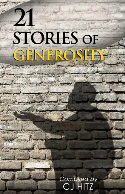 21 Stories of Generosity: Real Stories to Inspire a Full Life - Paperback