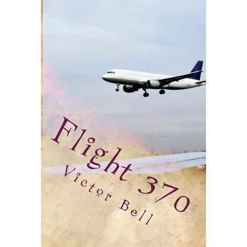 Flight 370: Disappearance of Malaysia Airliner - Paperback