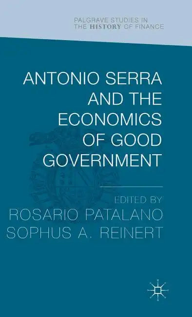 Antonio Serra and the Economics of Good Government - Hardcover