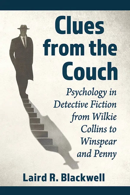Clues from the Couch: Psychology in Detective Fiction from Wilkie Collins to Winspear and Penny - Paperback