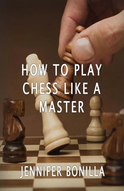 How To Play Chess Like A Master - Paperback