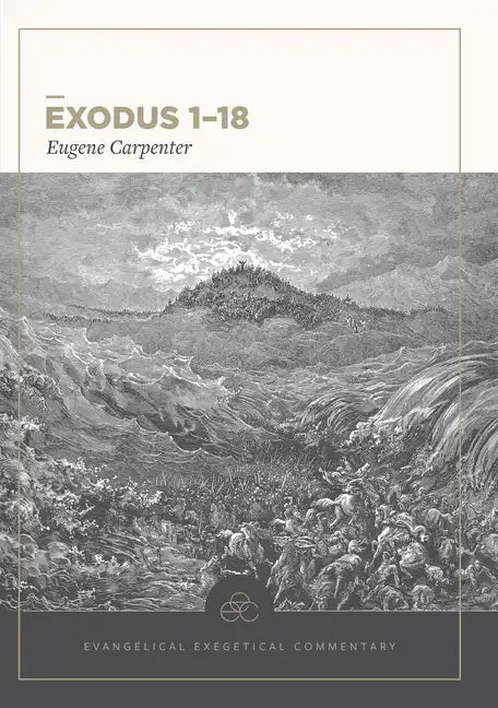 Exodus 1-18: Evangelical Exegetical Commentary - Hardcover