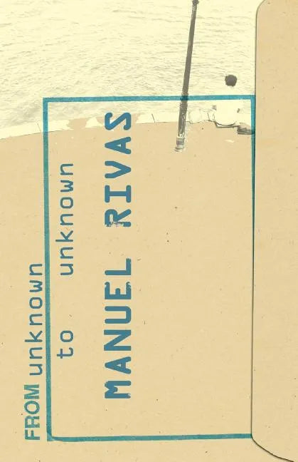 From Unknown to Unknown: An Anthology of Poetry by Manuel Rivas - Paperback