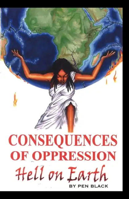 Consequences of Oppression: Hell on Earth - Paperback