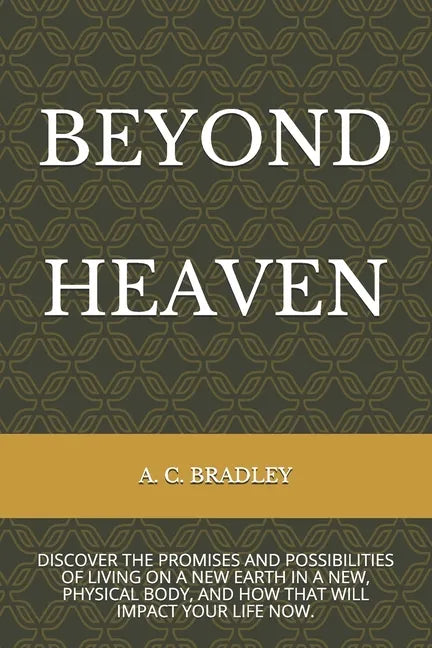 Beyond Heaven: Discover the Promises and Possibilities of Living on Christ's New Earth. - Paperback