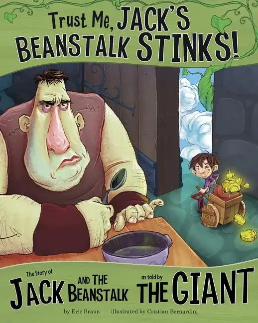 Trust Me, Jack's Beanstalk Stinks!: The Story of Jack and the Beanstalk as Told by the Giant - Hardcover