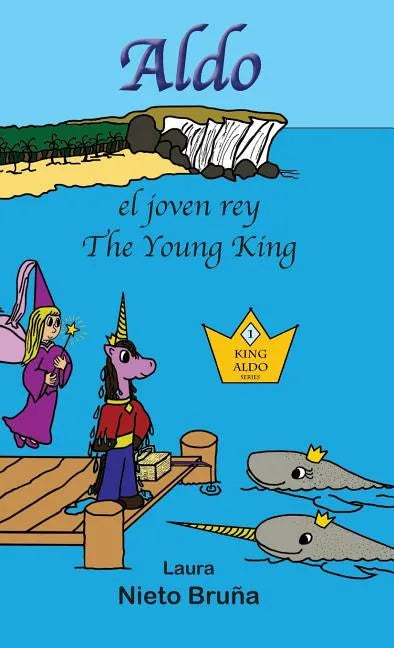 Aldo, el joven rey * Aldo, the Young King - Hardcover