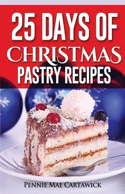 25 Days of Christmas Pastry Recipes - Paperback
