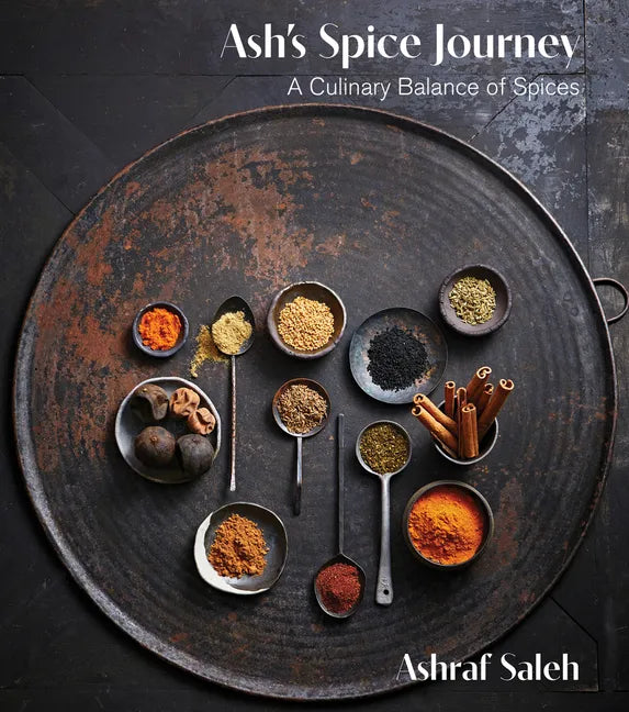 Ash's Spice Journey: A Culinary Balance of Spices - Hardcover