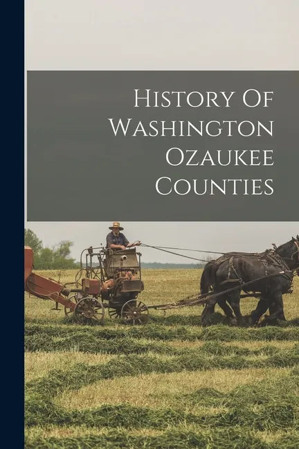 History Of Washington Ozaukee Counties - Paperback