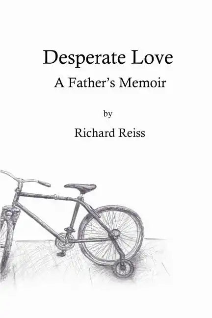 Desperate Love: A Father's Memoir - Paperback