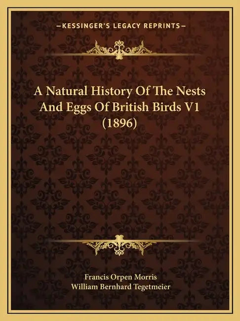 A Natural History Of The Nests And Eggs Of British Birds V1 (1896) - Paperback