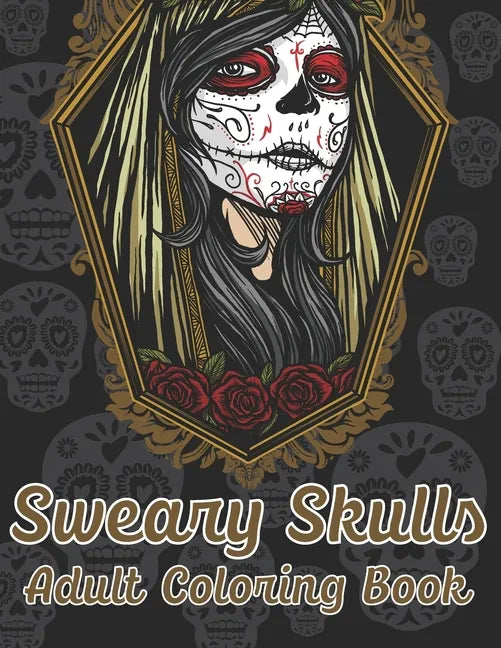 Sweary Skulls Adults Coloring Book.: British Swear Word Coloring Book (Volume 3) - Paperback