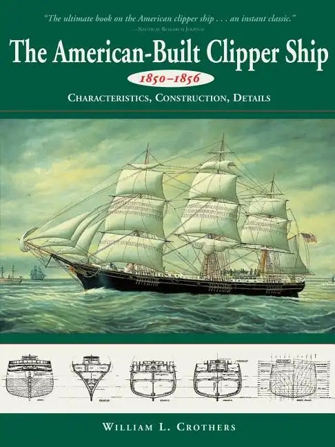 American-Built Clipper Ship, 1850-1856: Characteristics, Construction, and Details - Paperback
