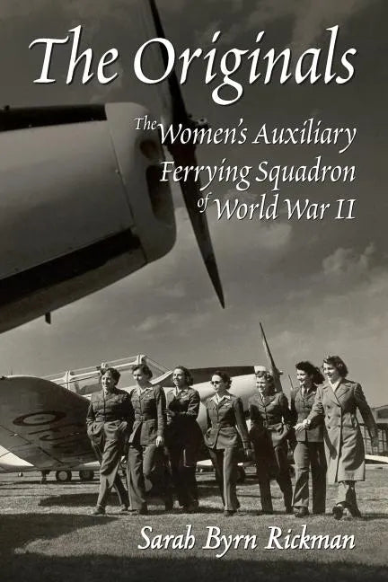 The Originals: The Women's Auxiliary Ferrying Squadron of World War II - Paperback
