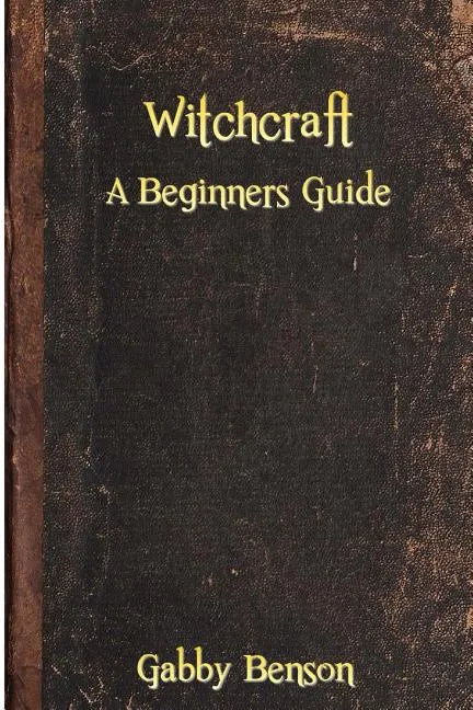 Witchcraft: A Beginners Guide to Witchcraft - Paperback