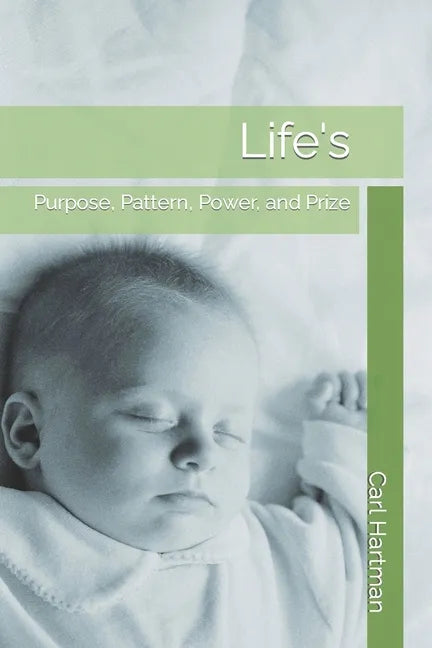 Life's: Purpose, Pattern, Power, and Prize - Paperback