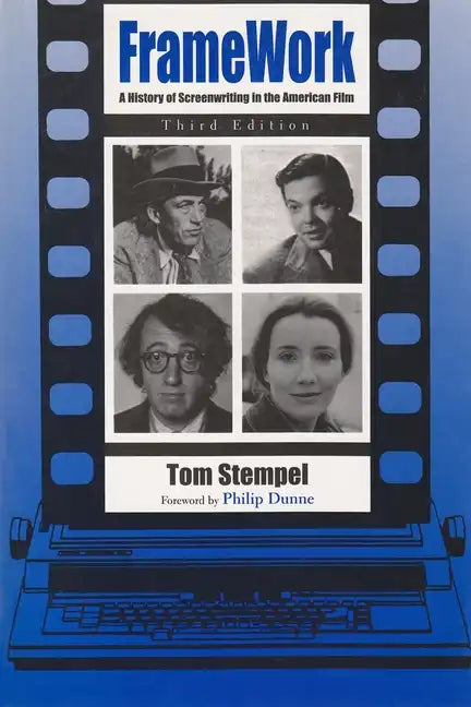 Framework: A History of Screenwriting in the American Film, Third Edition - Paperback