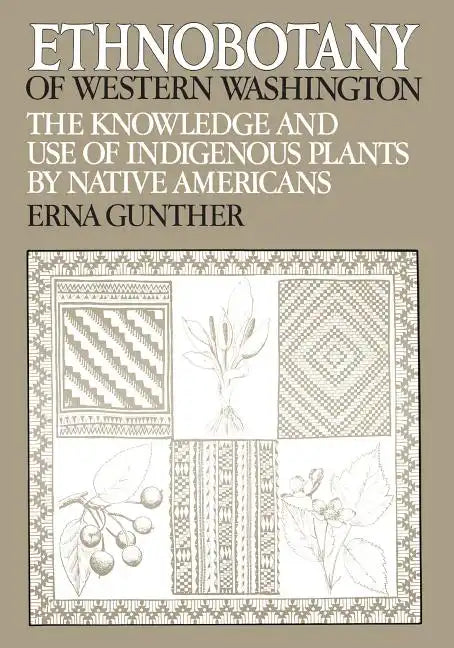 Ethnobotany of Western Washington: The Knowledge and Use of Indigenous Plants by Native Americans - Paperback