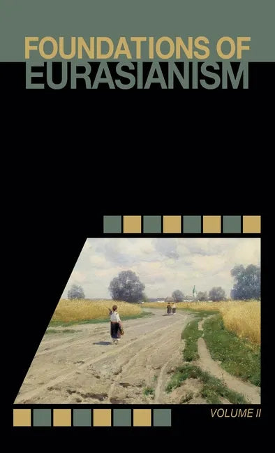 Foundations of Eurasianism: Volume II - Hardcover
