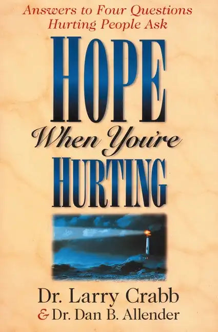 Hope When You're Hurting: Answers to Four Questions Hurting People Ask - Paperback