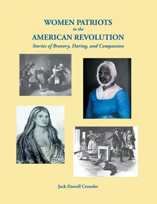 Women Patriots in the American Revolution: Stories of Bravery, Daring, and Compassion - Paperback