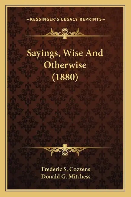 Sayings, Wise and Otherwise (1880) - Paperback