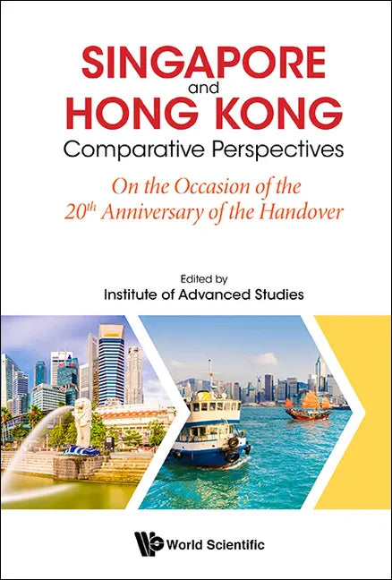 Singapore and Hong Kong: Comparative Perspectives on the 20th Anniversary of Hong Kong's Handover to China - Hardcover