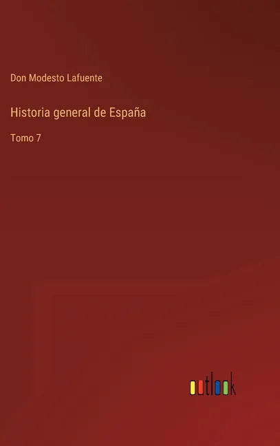 Historia general de España: Tomo 7 - Hardcover