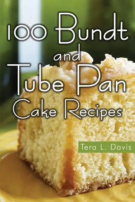 100 Bundt and Tube Pan Cake Recipes - Paperback