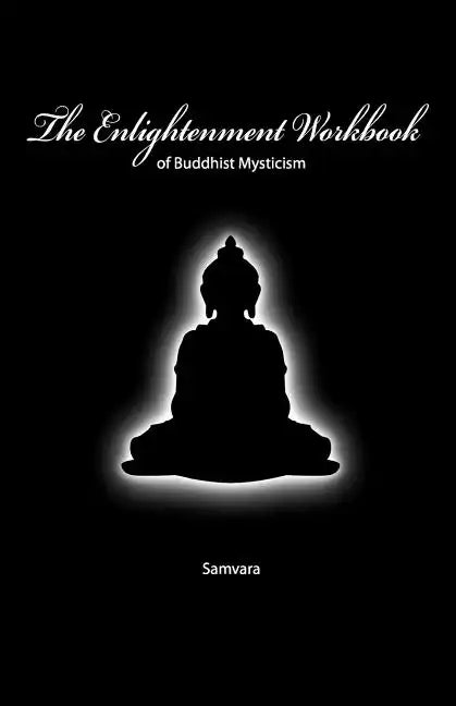 The Enlightenment Workbook: Of Buddhist Mysticism - Paperback
