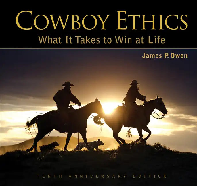 Cowboy Ethics: What It Takes to Win at Life - Hardcover