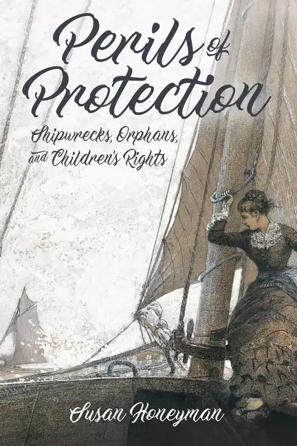 Perils of Protection: Shipwrecks, Orphans, and Children's Rights - Paperback