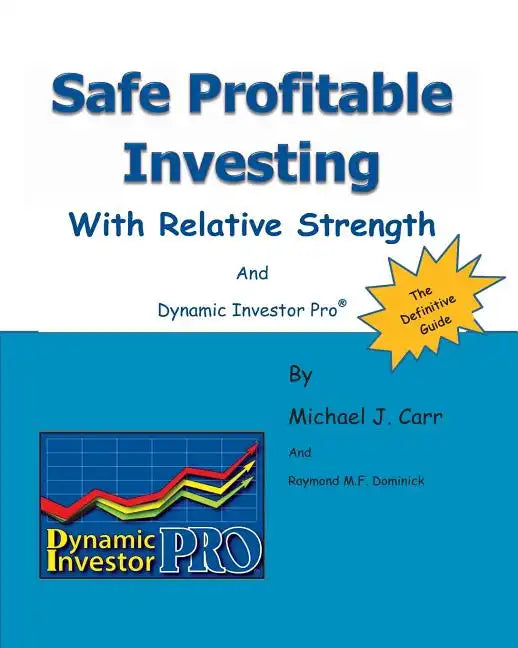 Safe Profitable Investing With Relative Strength: And Dynamic Investor Pro - Paperback