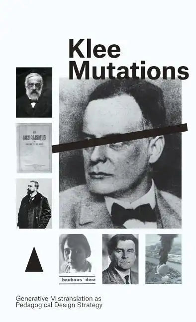Klee Mutations: Generative Mistranslation as Pedagogical Design Strategy - Paperback